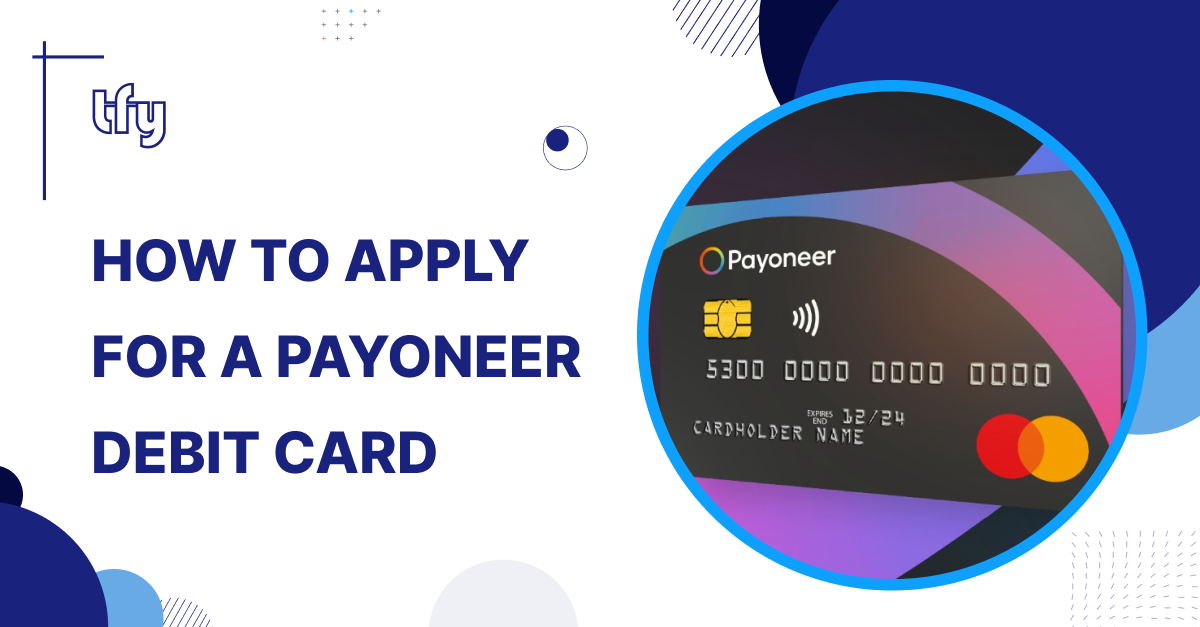 How To Apply For a Payoneer Debit Card | Transformify (TFY)