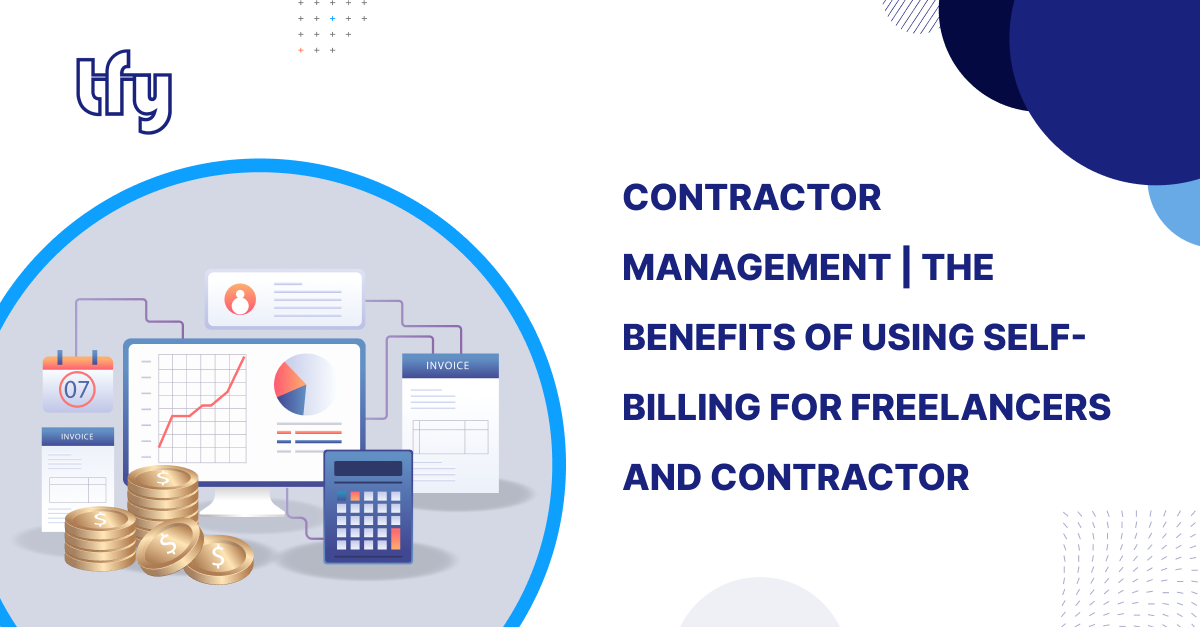 Contractor Management | The Benefits of Using Self-Billing for Freelancers and Contractors