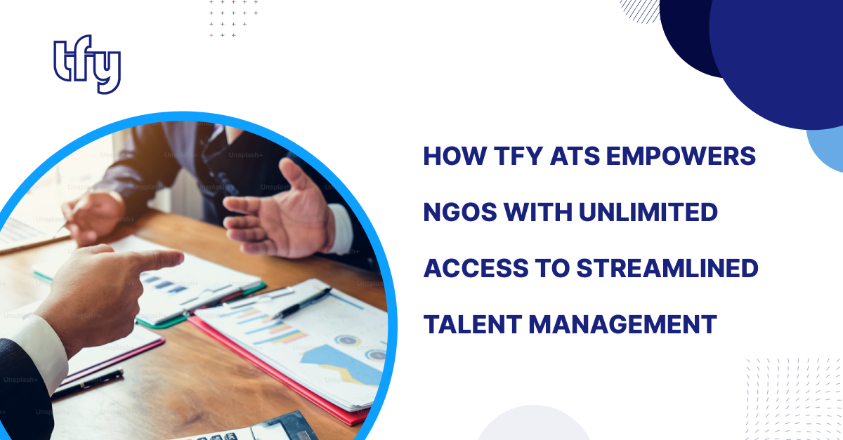 How TFY ATS Empowers NGOs with Unlimited Access to Streamlined Talent Management