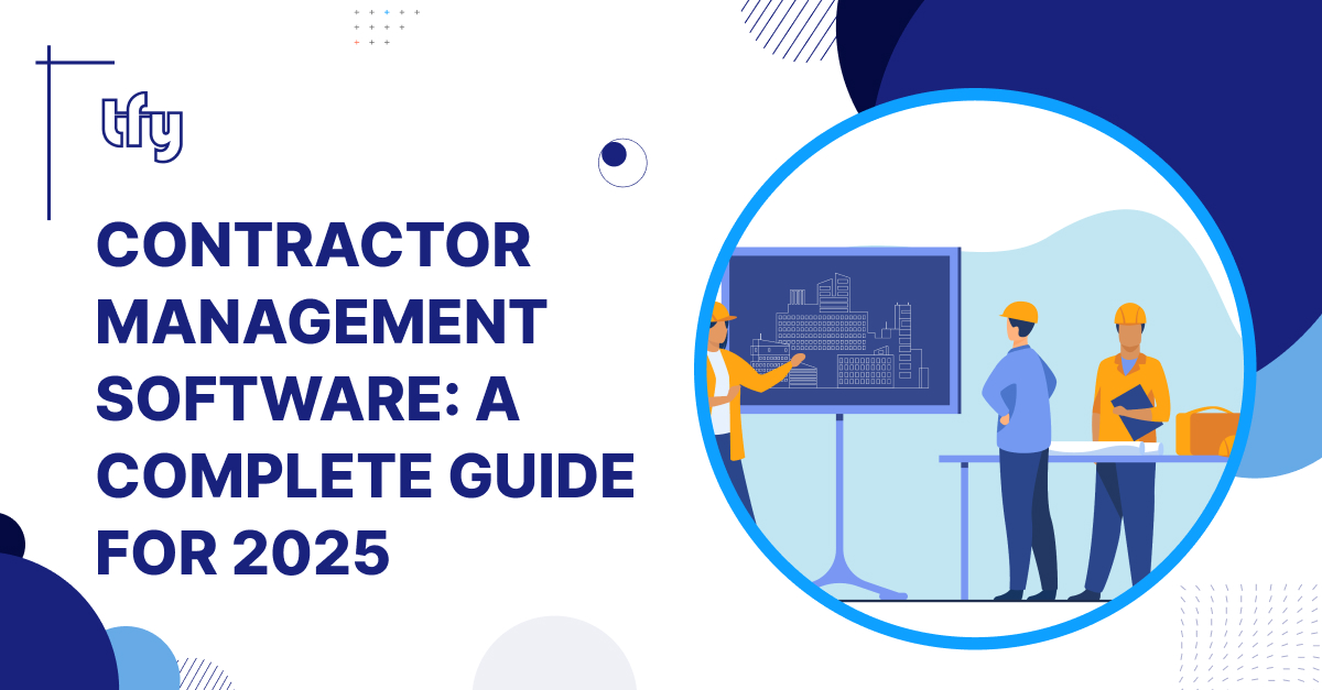 What Is Contractor Management Software? A Complete Guide for 2025 What Is Contractor Management Software? A Complete Guide for 2025